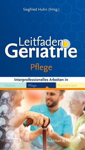 Leitfaden Geriatrie Pflege von Huhn,  Siegfried