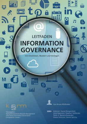 Leitfaden Information Governance von Burgwinkel,  Daniel, Hagmann,  Jürg, Neuenschwander,  Peter K, Wildhaber,  Bruno