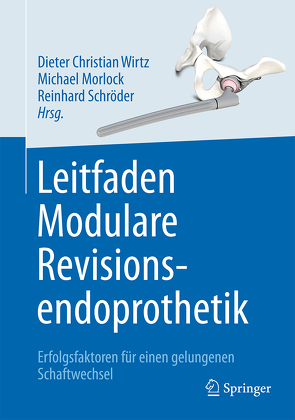 Leitfaden Modulare Revisionsendoprothetik von Morlock,  Michael, Schröder,  Reinhard, Wirtz,  Dieter