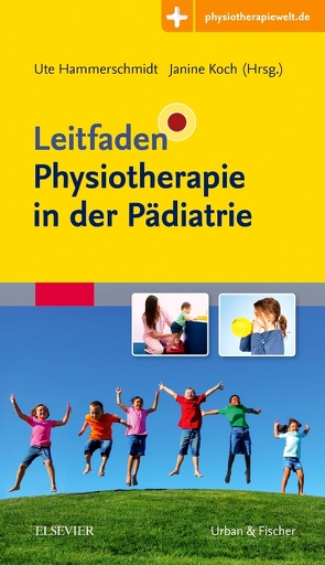 Leitfaden Physiotherapie in der Pädiatrie von Hammerschmidt,  Ute, Koch,  Janine