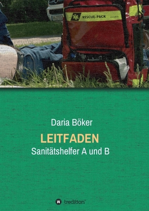 Leitfaden – Sanitätshelfer A und B von Böker,  Daria