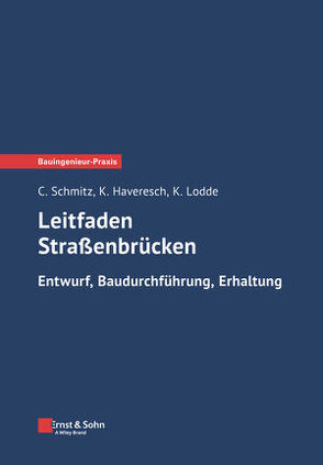 Leitfaden Straßenbrücken von Haveresch,  Karlheinz, Lodde,  Klaus, Schmitz,  Christoph