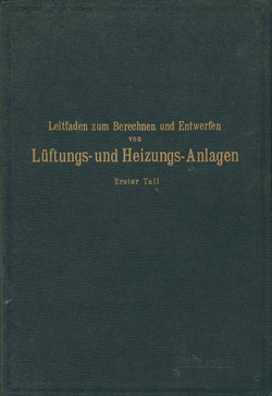 Leitfaden zum Berechnen und Entwerfen von Läftungs- und Heizungs-Anlagen von Brabbée,  K., Rietschel,  H.