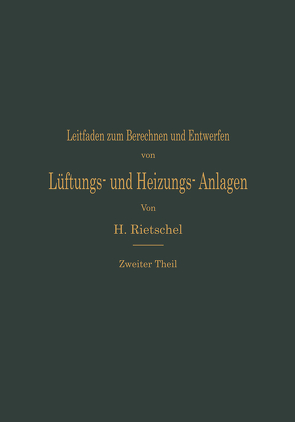 Leitfaden zum Berechnen und Entwerfen von Lüftungs- und Heizungs-Anlagen von Rietschel,  Hermann