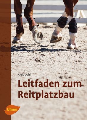 Leitfaden zum Reitplatzbau von Dold,  Alois