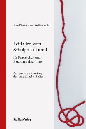 Leitfaden zum Schulpraktikum I für Praxisschul- und Beratungslehrer/innen von Ramusch,  Arnulf, Reumüller,  Alfred