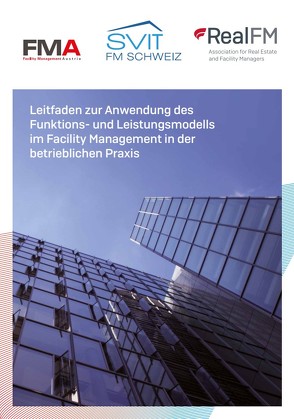 Leitfaden zur Anwendung des Funktions- und Leistungsmodells Facility Management in der betrieblichen Praxis