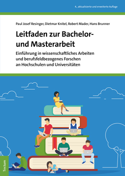 Leitfaden zur Bachelor- und Masterarbeit von Brunner,  Hans, Knitel,  Dietmar, Mader,  Robert, Resinger,  Paul Josef