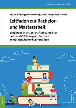 Leitfaden zur Bachelor- und Masterarbeit von Brunner,  Hans, Knitel,  Dietmar, Mader,  Robert, Resinger,  Paul Josef