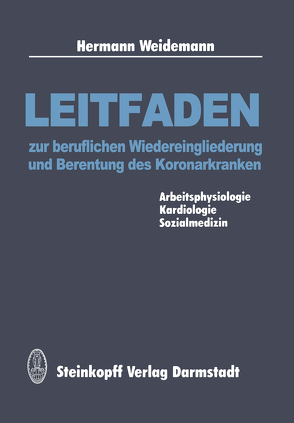 Leitfaden zur beruflichen Wiedereingliederung und Berentung des Koronarkranken von Weidemann,  H.