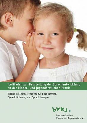 Leitfaden zur Beurteilung der Sprachentwicklung in der kinder- und jugendärztlichen Praxis von Fegeler,  Ulrich, Rodens,  Klaus, Szagun,  Gisela, Tetzlaff,  Uwe, Trost-Brinkhues,  Gabriele