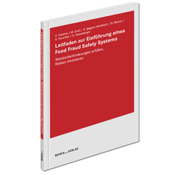 Leitfaden zur Einführung eines Food Fraud Safety Systems von Daxenberger,  Dr. rer. nat. Andreas, Fechner,  Dr. Anita, Grün,  Dr. rer. nat. Michael, Horschke,  Sarah, Riemer,  Dr. Boris, Wegner-Hambloch,  Dr. rer. nat. Sylvia