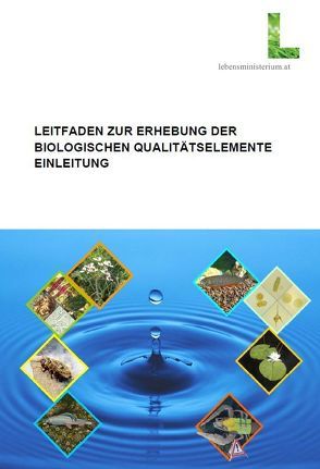 Leitfaden zur Erhebung der biologischen Qualitätselemente von Hasieber,  F, Mauthner-Weber,  R, Ofenböck,  G, Wagner,  F H