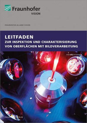 Leitfaden zur Inspektion und Charakterisierung von Oberflächen mit Bildverarbeitung. von Sackewitz,  Michael