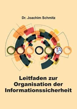 Leitfaden zur Organisation der Informationssicherheit von Schmitz,  Joachim