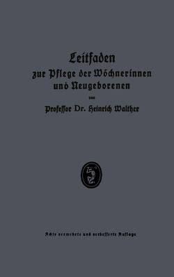 Leitfaden zur pflege der Wöchnerinnen und Neugeborenen von Walther,  Heinrich