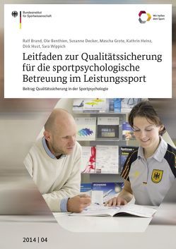 Leitfaden zur Qualitätssicherung für die sportpsychologische Betreuung im Leistungssport von Benthien,  Ole, Brand,  Ralf, Bundesinstitut für Sportwissenschaft, Decker,  Susanne, Grote,  Mascha, Heinz,  Kathrin, Hust,  Dirk, Wippich,  Sara