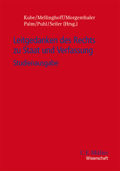 Leitgedanken des Rechts zu Staat und Verfassung von Kube,  Hanno, Mellinghoff,  Rudolf, Morgenthaler,  Gerd, Palm,  Ulrich, Puhl,  Thomas, Seiler,  Christian