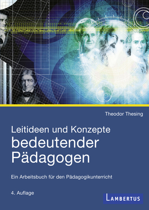 Leitideen und Konzepte bedeutender Pädagogen von Thesing,  Theodor