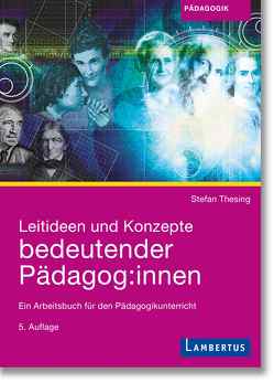 Leitideen und Konzepte bedeutender Pädagog:innen von Thesing,  Stefan