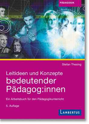 Leitideen und Konzepte bedeutender Pädagog:innen von Thesing,  Stefan