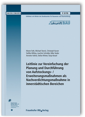 Leitlinie zur Vereinfachung der Planung und Durchführung von Aufstockungs- / Erweiterungsmaßnahmen als Nachverdichtungsmaßnahme in innerstädtischen Bereichen. von Fath,  Maren, Hafner,  Annette, Kessel,  Tanja, Kurzer,  Christoph, Schridde,  Joachim, Sieder,  Mike, Storck,  Michael, Willmy,  Steffen, Winter,  Stefan