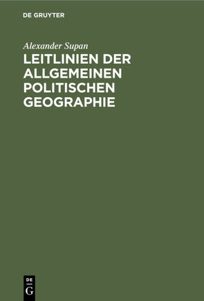 Leitlinien der allgemeinen politischen Geographie von Supan,  Alexander