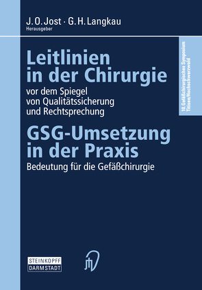 Leitlinien in der Chirurgie vor dem Spiegel von Qualitätssicherung und Rechtsprechung von Jost,  J.O., Langkau,  G.H.