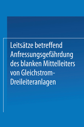 Leitsätze betreffend Anfressungsgefährdung des blanken Mittelleiters von Gleichstrom-Dreileiteranlagen von Ausschußsitzung