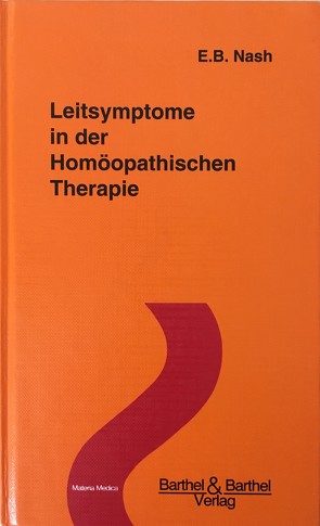 Leitsymptome in der Homöopathischen Therapie von Nash,  E B