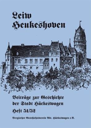 Leiw Heukeshoven. Beiträge zur Geschichte der Stadt Hückeswagen, Heft 51/52