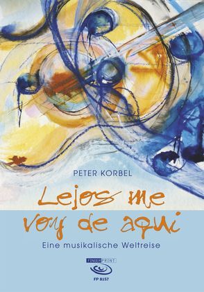 Lejos me voy de aqui von Korbel,  Peter