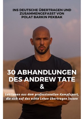 Lektionen aus dem professionellen Kampfsport, die sich auf das echte Leben übertragen lassen & 30 Abhandlungen des Andrew Tate von Pekbak,  Polat Barkin