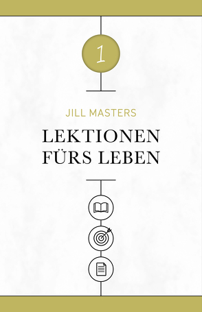 Lektionen fürs Leben 1 von Masters,  Jill