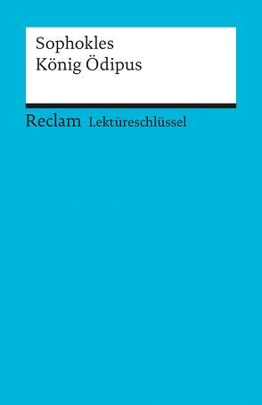 Lektüreschlüssel zu Sophokles: König Ödipus von Pelster,  Theodor