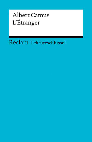 Lektüreschlüssel zu Albert Camus: L’Étranger von Kemmner,  Ernst