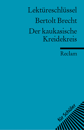 Lektüreschlüssel zu Bertolt Brecht: Der kaukasische Kreidekreis von Payrhuber,  Franz J