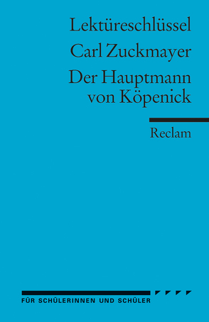 Lektüreschlüssel zu Carl Zuckmayer: Der Hauptmann von Köpenick von Freund-Spork,  Walburga