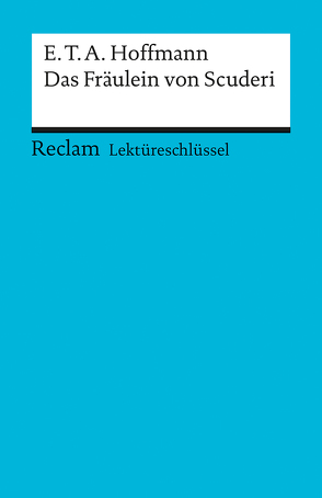 Lektüreschlüssel zu E.T.A. Hoffmann: Das Fräulein von Scuderi von Freund,  Winfried