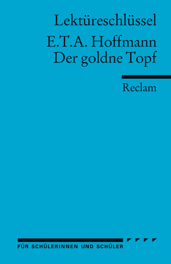 Lektüreschlüssel zu E.T.A. Hoffmann: Der goldne Topf von Neubauer,  Martin