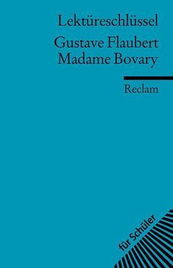 Lektüreschlüssel zu Gustave Flaubert: Madame Bovary von Degering,  Thomas