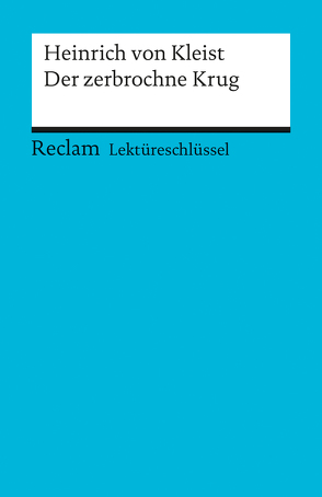 Lektüreschlüssel zu Heinrich von Kleist: Der zerbrochne Krug von Pelster,  Theodor