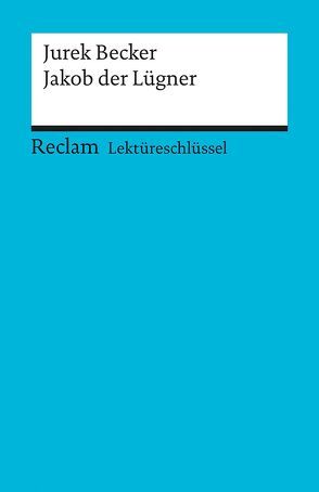 Lektüreschlüssel zu Jurek Becker: Jakob der Lügner von Kutzmutz,  Olaf