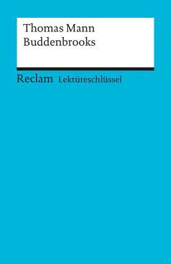 Lektüreschlüssel zu Thomas Mann: Buddenbrooks von Bernsmeier,  Helmut