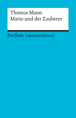 Lektüreschlüssel zu Thomas Mann: Mario und der Zauberer von Mommert,  Michael