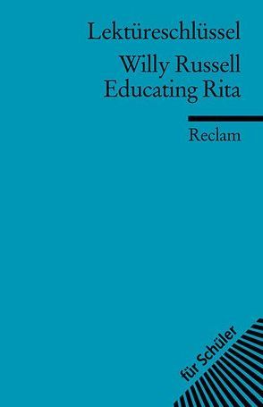 Lektüreschlüssel zu Willy Russell: Educating Rita von Reitz,  Bernhard