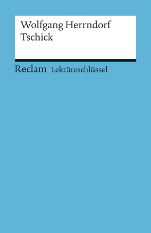 Lektüreschlüssel zu Wolfgang Herrndorf: Tschick von Scholz,  Eva-Maria