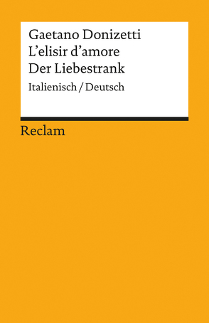 L’elisir d’amore / Der Liebestrank von Donizetti,  Gaetano, Mehnert,  Henning, Romani,  Felice