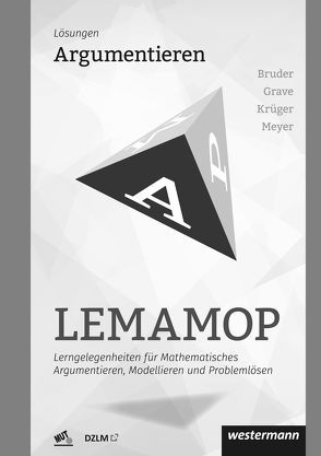 LEMAMOP – Lerngelegenheiten für Mathematisches Argumentieren, Modellieren und Problemlösen von Bruder,  Regina, Grave,  Bernd, Krüger,  Ulf-Hermann, Meyer,  Daniel