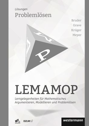 LEMAMOP – Lerngelegenheiten für Mathematisches Argumentieren, Modellieren und Problemlösen von Bruder,  Regina, Grave,  Bernd, Krüger,  Ulf-Hermann, Meyer,  Daniel